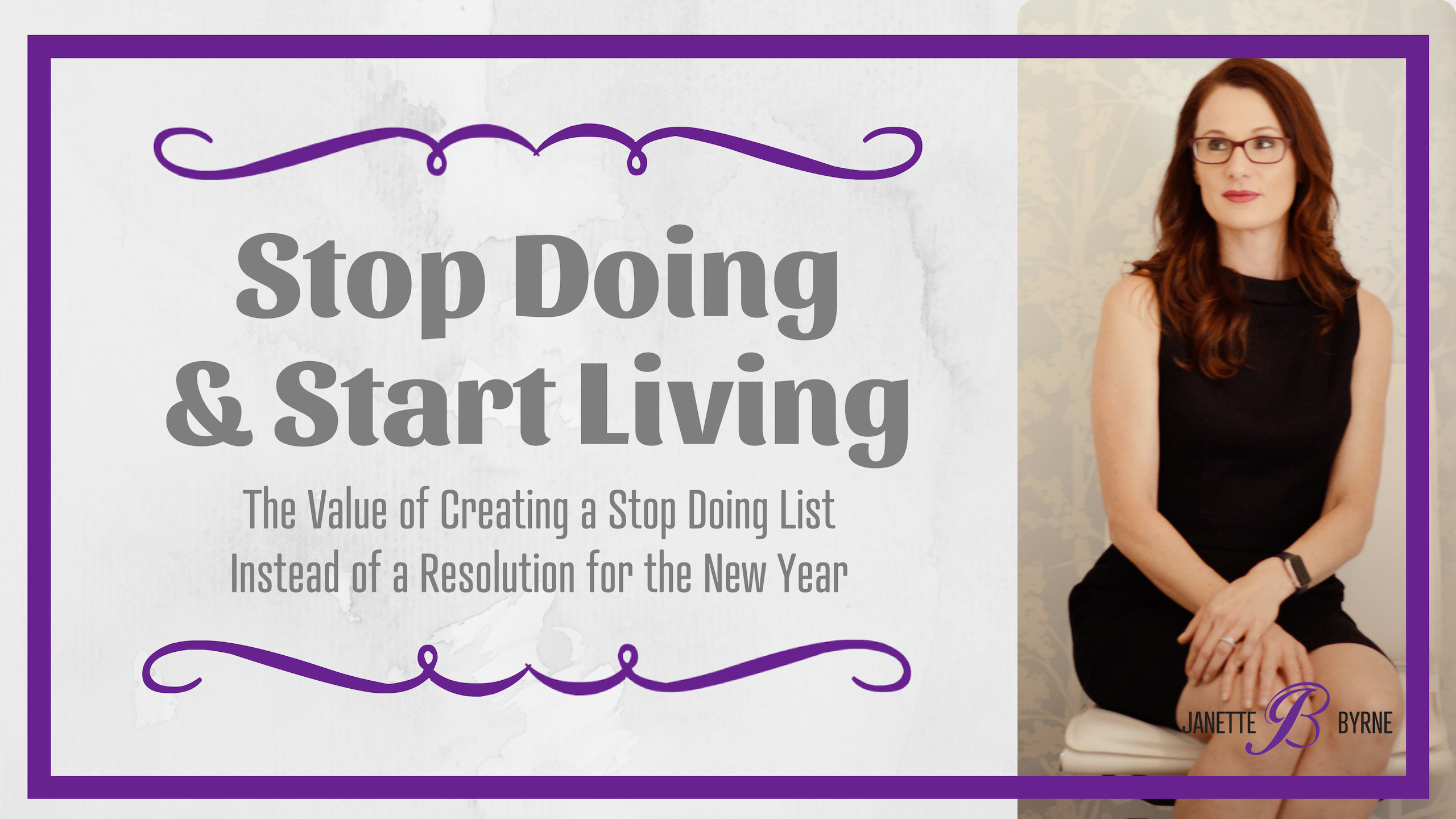 Stop Doing & Start Living – The Value of Creating a Stop Doing List Instead of a Resolution for the New Year