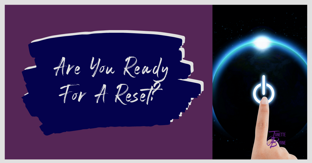 Are You Ready For A Reset?