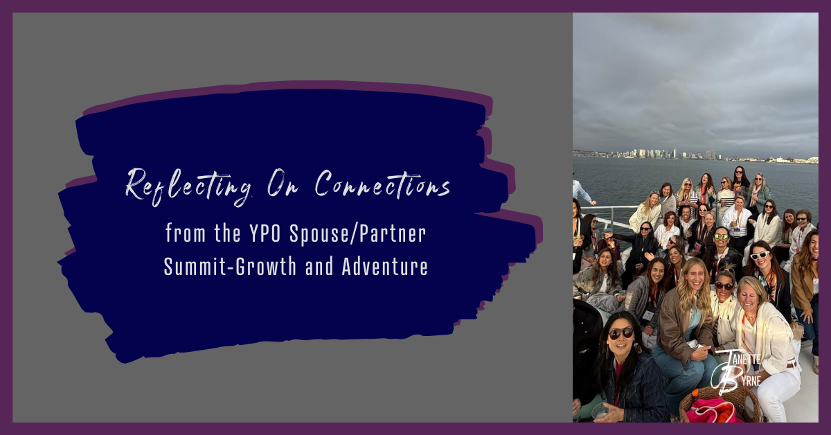 Reflecting On Connections From The YPO Spouse/Partner Summit-Growth And Adventure